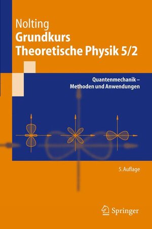 Grundkurs theoretische Physik. Bd.5/2 : Quantenmechanik