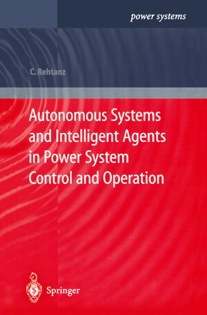 Buchcover Autonomous Systems and Intelligent Agents in Power System Control and Operation | Christian Rehtanz | EAN 9783540402022 | ISBN 3-540-40202-0 | ISBN 978-3-540-40202-2
