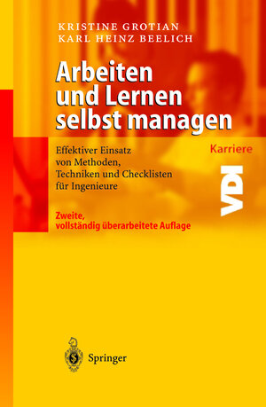 Arbeiten und Lernen selbst managen: Effektiver Einsatz von Methoden, Techniken und Checklisten für Ingenieure (VDI-Buch / VDI-Karriere) (German Edition)