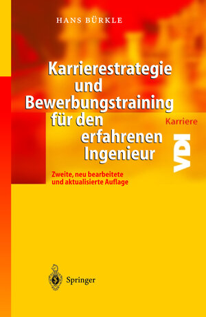 Karrierestrategie und Bewerbungstraining für den erfahrenen Ingenieur (VDI-Buch / VDI-Karriere)