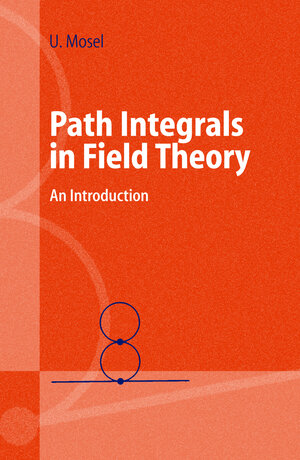 Buchcover Path Integrals in Field Theory | Ulrich Mosel | EAN 9783540403821 | ISBN 3-540-40382-5 | ISBN 978-3-540-40382-1