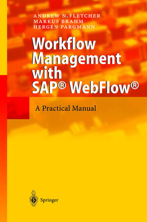 Buchcover Workflow Management with SAP® WebFlow® | Andrew N. Fletcher | EAN 9783540404033 | ISBN 3-540-40403-1 | ISBN 978-3-540-40403-3