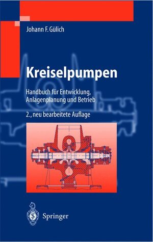 Kreiselpumpen: Handbuch für Entwicklung, Anlagenplanung und Betrieb: Ein Handbuch für Entwicklung, Anlagenplanung und Betrieb