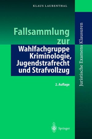 Buchcover Fallsammlung zu Kriminologie, Jugendstrafrecht, Strafvollzug | Klaus Laubenthal | EAN 9783540406839 | ISBN 3-540-40683-2 | ISBN 978-3-540-40683-9