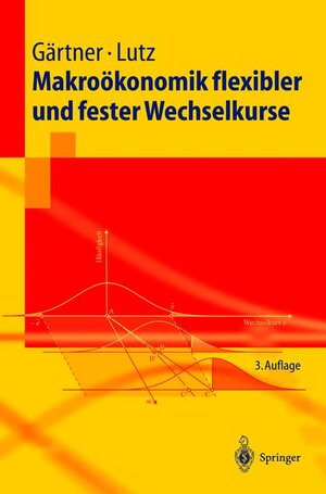 Buchcover Makroökonomik flexibler und fester Wechselkurse | Manfred Gärtner | EAN 9783540407072 | ISBN 3-540-40707-3 | ISBN 978-3-540-40707-2