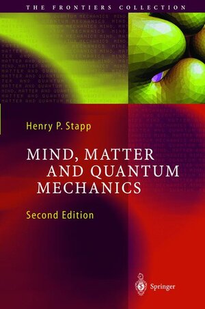 Buchcover Mind, Matter and Quantum Mechanics | Henry P. Stapp | EAN 9783540407614 | ISBN 3-540-40761-8 | ISBN 978-3-540-40761-4