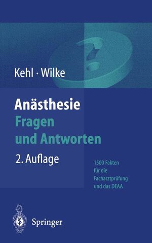 Anästhesie: Fragen und Antworten: 1500 Fakten für die Facharztprüfung und das Europäische Diplom für Anästhesiologie und Intensivmedizin (DEAA)