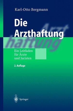 Buchcover Die Arzthaftung | Karl Otto Bergmann | EAN 9783540408260 | ISBN 3-540-40826-6 | ISBN 978-3-540-40826-0