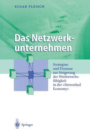 Das Netzwerkunternehmen: Strategein und Prozesse zur Steigerung der Wettbewerbsfähigkeit in der Networked economy