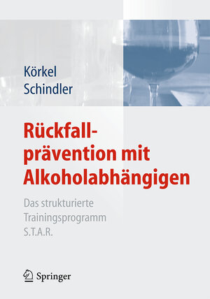 Rückfallprävention mit Alkoholabhängigen: Das strukturierte Trainingsprogramm S.T.A.R.