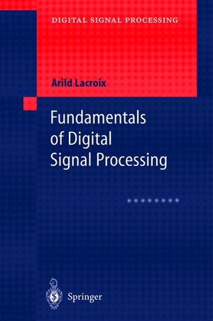 Buchcover Fundamentals of Digital Signal Processing | Arild Lacroix | EAN 9783540413400 | ISBN 3-540-41340-5 | ISBN 978-3-540-41340-0