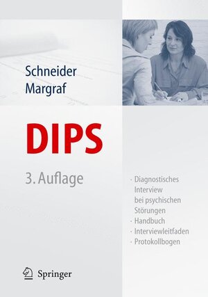 DIPS: Diagnostisches Interview bei psychischen Störungen: Handbuch, Interviewleitfaden, Protokollbogen