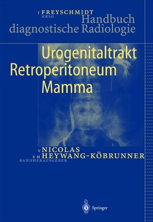 Handbuch diagnostische Radiologie: Urogenitaltrakt, Retroperitoneum, Mamma