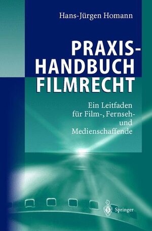 Buchcover Praxishandbuch Filmrecht | Hans-Jürgen Homann | EAN 9783540416890 | ISBN 3-540-41689-7 | ISBN 978-3-540-41689-0