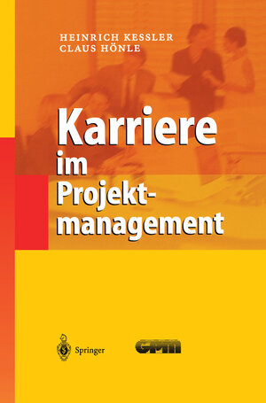 Buchcover Karriere im Projektmanagement | Heinrich Keßler | EAN 9783540418436 | ISBN 3-540-41843-1 | ISBN 978-3-540-41843-6