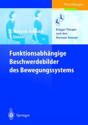 Funktionsabhängige Beschwerdebilder des Bewegungssystems: Brügger-Therapie nach dem Murnauer Konzept