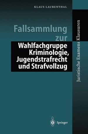 Buchcover Fallsammlung zu Kriminologie, Jugendstrafrecht, Strafvollzug | Klaus Laubenthal | EAN 9783540424819 | ISBN 3-540-42481-4 | ISBN 978-3-540-42481-9