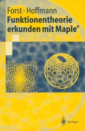 Funktionentheorie erkunden mit Maple® (Springer-Lehrbuch)