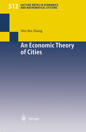 Buchcover An Economic Theory of Cities | Wei-Bin Zhang | EAN 9783540427674 | ISBN 3-540-42767-8 | ISBN 978-3-540-42767-4