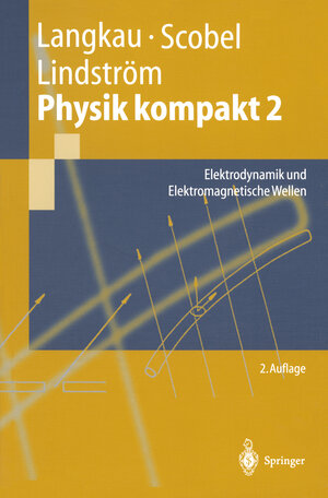 Physik kompakt 2: Elektrodynamik und Elektromagnetische Wellen (Springer-Lehrbuch) (German Edition)