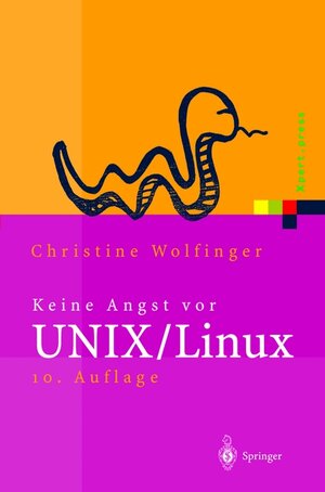 Keine Angst vor UNIX/Linux: Ein Lehrbuch für Ein- und Umsteiger in UNIX (Solaris, HP-UX, AIX, ...) und Linux: Ein Lehrbuch für Einsteiger in UNIX, ... AIX und andere UNIX-Derivte (Xpert.press)