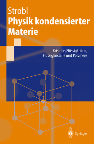 Physik kondensierter Materie: Kristalle, Flüssigkeiten, Flüssigkristalle und Polymere (German Edition): Kristalle, Flüssigkeiten, Flüssigkristall und Polymere