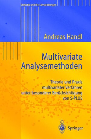 Multivariate Analysemethoden. Theorie und Praxis multivariater Verfahren unter besonderer Berücksichtigung von S-PLUS