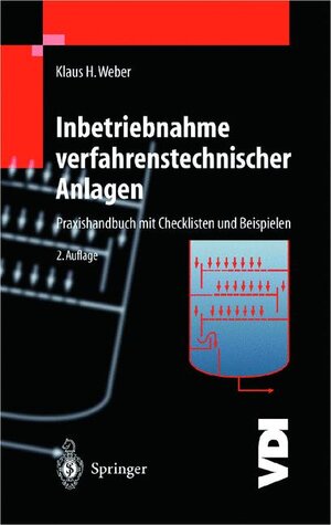 Inbetriebnahme verfahrenstechnischer Anlagen: Praxishandbuch mit Checklisten und Beispielen (VDI-Buch)