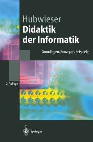 Didaktik der Informatik: Grundlagen, Konzepte, Beispiele (Springer-Lehrbuch)