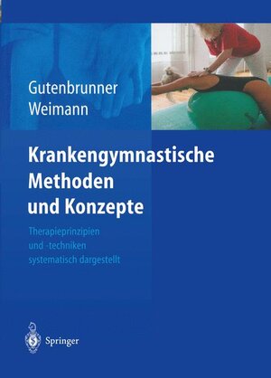 Krankengymnastische Methoden und Konzepte: Therapieprinzipien und -techniken systematisch dargestellt