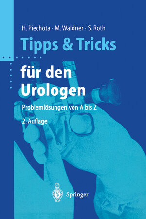 Tipps und Tricks für den Urologen: Problemlösungen von A bis Z