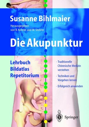 Die Akupunktur: Lehrbuch - Bildatlas - Repetitorium