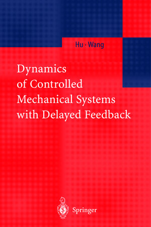 Buchcover Dynamics of Controlled Mechanical Systems with Delayed Feedback | H.Y. Hu | EAN 9783540437338 | ISBN 3-540-43733-9 | ISBN 978-3-540-43733-8
