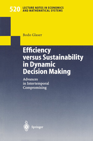 Buchcover Efficiency versus Sustainability in Dynamic Decision Making | Bodo Glaser | EAN 9783540439066 | ISBN 3-540-43906-4 | ISBN 978-3-540-43906-6