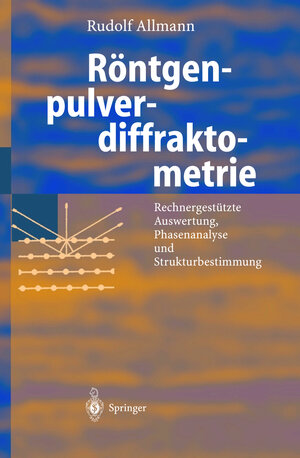 R??ntgenpulverdiffraktometrie: Rechnergest??tzte Auswertung, Phasenanalyse und Strukturbestimmung: Rechnergestützte Auswertung, Phasenanalyse und Strukturbestimmung