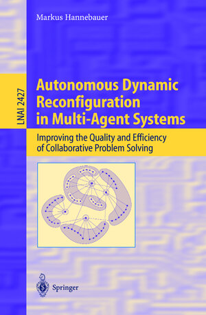 Buchcover Autonomous Dynamic Reconfiguration in Multi-Agent Systems | Markus Hannebauer | EAN 9783540443124 | ISBN 3-540-44312-6 | ISBN 978-3-540-44312-4