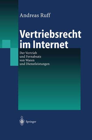 Vertriebsrecht im Internet: Der Vertrieb und Fernabsatz von Waren und Dienstleitungen: Der Vertrieb und Fernabsatz von Waren und Dienstleistungen