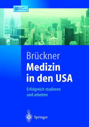 Medizin in den USA: Erfolgreich studieren und arbeiten (Springer-Lehrbuch)