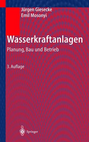 Wasserkraftanlagen: Planung, Bau und Betrieb