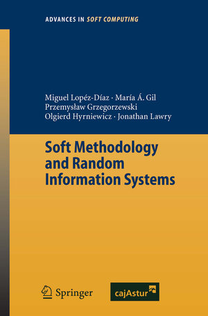 Buchcover Soft Methodology and Random Information Systems | Miguel Concepcion Lopez-Diaz | EAN 9783540444657 | ISBN 3-540-44465-3 | ISBN 978-3-540-44465-7