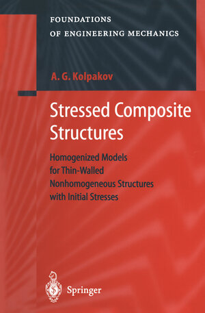 Buchcover Stressed Composite Structures | A.G. Kolpakov | EAN 9783540452119 | ISBN 3-540-45211-7 | ISBN 978-3-540-45211-9