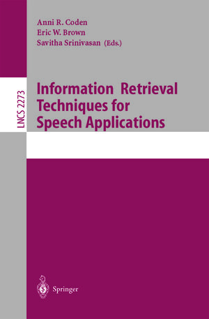Buchcover Information Retrieval Techniques for Speech Applications | EAN 9783540456377 | ISBN 3-540-45637-6 | ISBN 978-3-540-45637-7