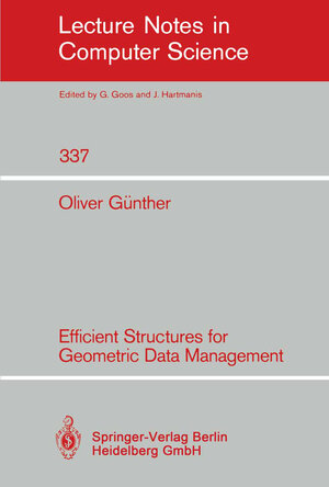 Buchcover Efficient Structures for Geometric Data Management | Oliver Günther | EAN 9783540460077 | ISBN 3-540-46007-1 | ISBN 978-3-540-46007-7