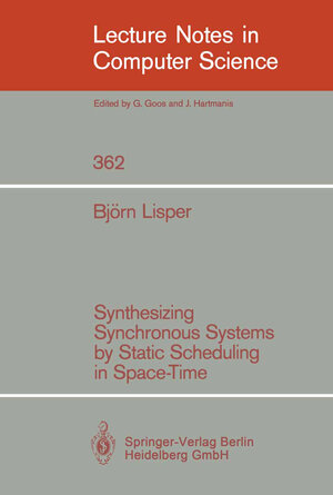 Buchcover Synthesizing Synchronous Systems by Static Scheduling in Space-Time | Björn Lisper | EAN 9783540461722 | ISBN 3-540-46172-8 | ISBN 978-3-540-46172-2