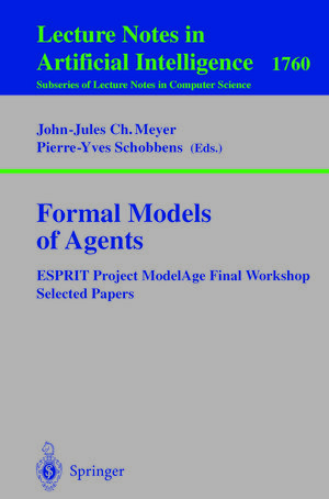 Buchcover Formal Models of Agents  | EAN 9783540465812 | ISBN 3-540-46581-2 | ISBN 978-3-540-46581-2