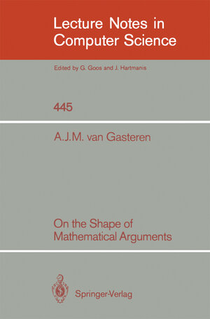 Buchcover On the Shape of Mathematical Arguments | Antonetta J.M. van Gasteren | EAN 9783540471660 | ISBN 3-540-47166-9 | ISBN 978-3-540-47166-0