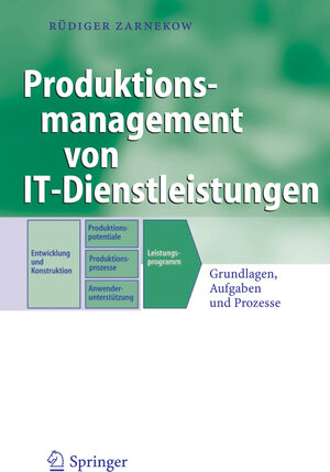 Buchcover Produktionsmanagement von IT-Dienstleistungen | Rüdiger Zarnekow | EAN 9783540474579 | ISBN 3-540-47457-9 | ISBN 978-3-540-47457-9