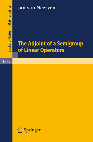 Buchcover The Adjoint of a Semigroup of Linear Operators | Jan van Neerven | EAN 9783540474975 | ISBN 3-540-47497-8 | ISBN 978-3-540-47497-5