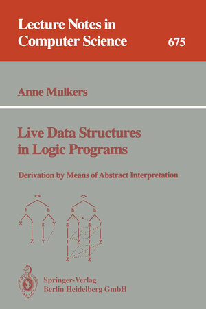 Buchcover Live Data Structures in Logic Programs | Anne Mulkers | EAN 9783540476337 | ISBN 3-540-47633-4 | ISBN 978-3-540-47633-7