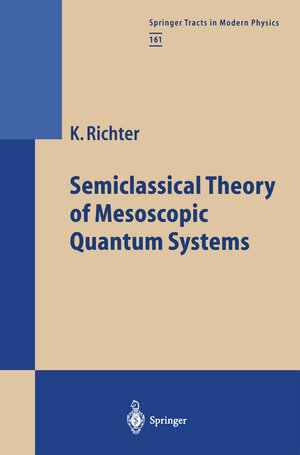 Buchcover Semiclassical Theory of Mesoscopic Quantum Systems | Klaus Richter | EAN 9783540481492 | ISBN 3-540-48149-4 | ISBN 978-3-540-48149-2